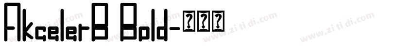 AkcelerB Bold字体转换